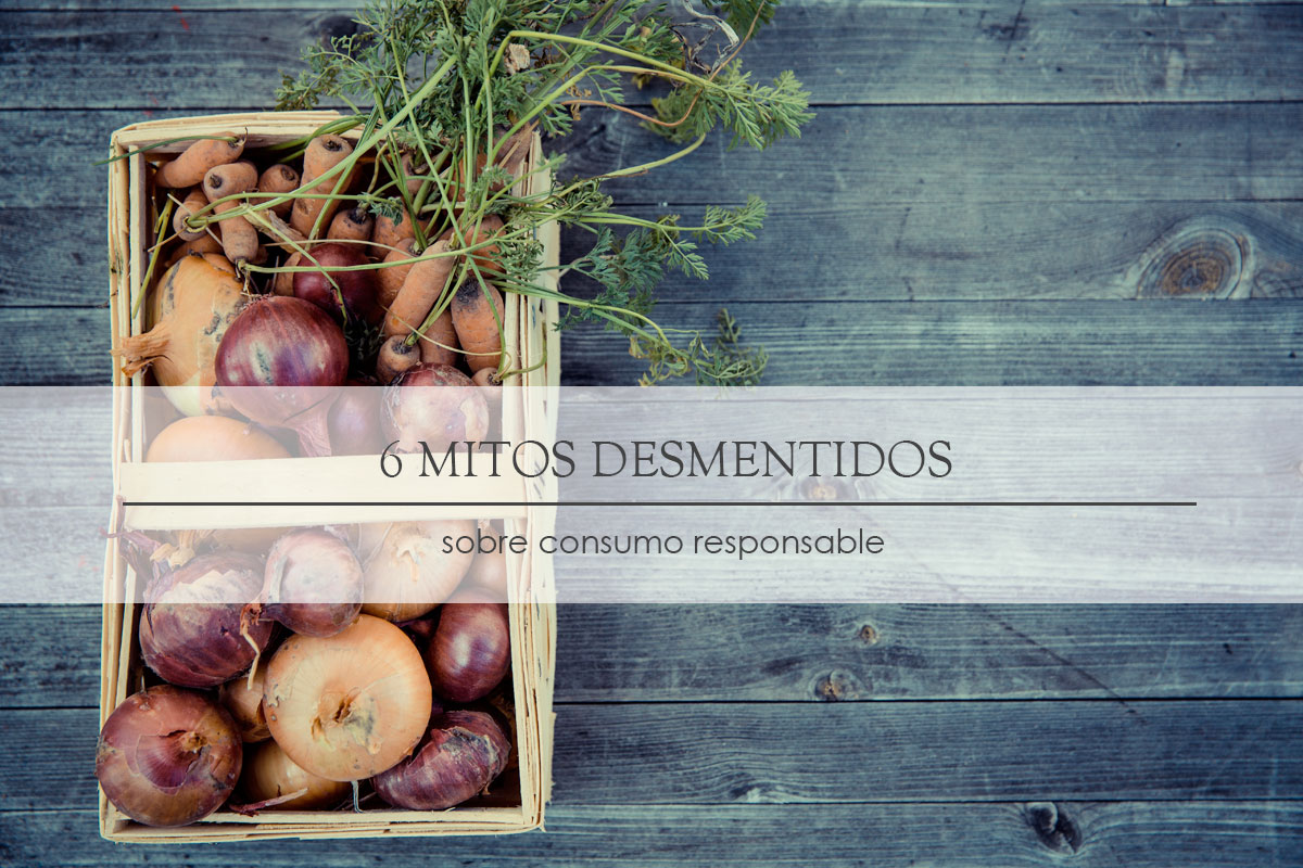 6 mitos desmentidos sobre Consumo Responsable